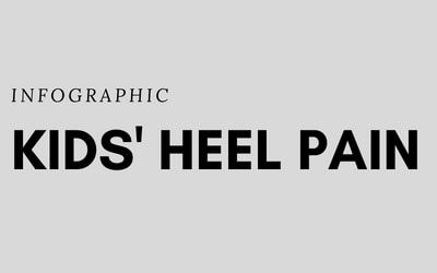 INFOGRAPHIC: Common kids’ heel pain