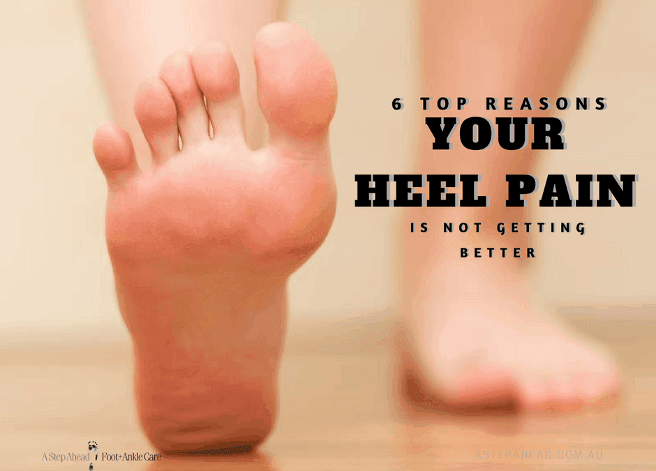 Top 6 reason your heel pain isn’t getting better – UPDATED!